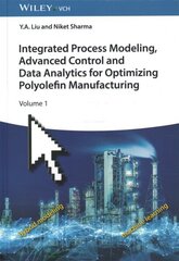 Integrated Process Modeling, Advanced Control and Data Analytics for Optimizing Polyolefin Manufacturing, 2 Volume Set цена и информация | Книги по социальным наукам | kaup24.ee