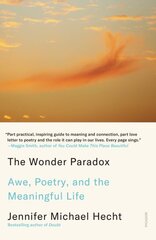 The Wonder Paradox: Embracing the Weirdness of Existence and the Poetry of Our Lives цена и информация | Духовная литература | kaup24.ee