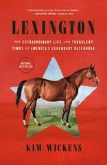 Lexington: The Extraordinary Life and Turbulent Times of America's Legendary Racehorse цена и информация | Книги о питании и здоровом образе жизни | kaup24.ee