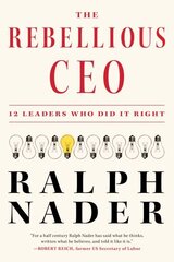 Rebellious CEO: 12 Leaders Who Did It Right hind ja info | Majandusalased raamatud | kaup24.ee