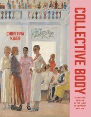 Collective Body: Aleksandr Deineka at the Limit of Socialist Realism цена и информация | Книги об искусстве | kaup24.ee