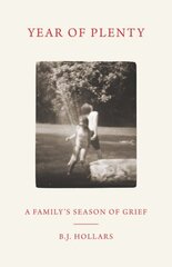 Year of Plenty: A Family's Season of Grief цена и информация | Биографии, автобиогафии, мемуары | kaup24.ee