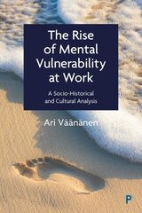 Rise of Mental Vulnerability at Work: A Socio-Historical and Cultural Analysis цена и информация | Книги по социальным наукам | kaup24.ee