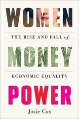 Women Money Power: The Rise and Fall of Economic Equality цена и информация | Книги по социальным наукам | kaup24.ee