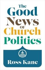 Good News of Church Politics цена и информация | Духовная литература | kaup24.ee