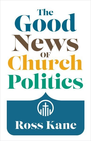 Good News of Church Politics hind ja info | Usukirjandus, religioossed raamatud | kaup24.ee