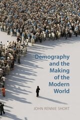 Demography and the Making of the Modern World: Public Policies and Demographic Forces hind ja info | Ühiskonnateemalised raamatud | kaup24.ee