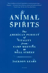 Animal Spirits: The American Pursuit of Vitality from Camp Meeting to Wall Street hind ja info | Ühiskonnateemalised raamatud | kaup24.ee