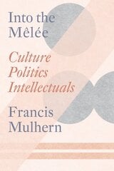 Into the Melée: Culture/Politics/Intellectuals hind ja info | Luule | kaup24.ee