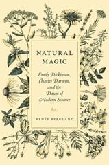 Natural Magic: Emily Dickinson, Charles Darwin, and the Dawn of Modern Science hind ja info | Ajalooraamatud | kaup24.ee