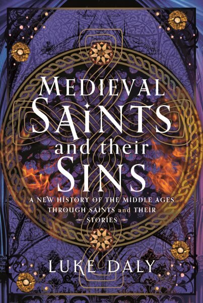 Medieval Saints and their Sins: A New History of the Middle Ages through Saints and their Stories hind ja info | Ajalooraamatud | kaup24.ee