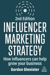 Influencer Marketing Strategy: How Influencers Can Help Grow Your Business 2nd Revised edition цена и информация | Книги по экономике | kaup24.ee