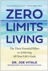 Zero Limits Living: The Three Essential Pillars to Achieving All Your Life's Goals hind ja info | Usukirjandus, religioossed raamatud | kaup24.ee