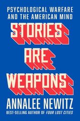 Stories Are Weapons: Psychological Warfare and the American Mind цена и информация | Книги по социальным наукам | kaup24.ee