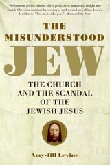 Misunderstood Jew: The Church and the Scandal of the Jewish Jesus цена и информация | Духовная литература | kaup24.ee