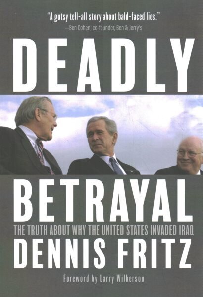 Deadly Betrayal: The Truth of Why We Invaded Iraq цена и информация | Ühiskonnateemalised raamatud | kaup24.ee