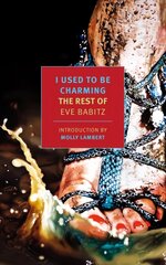 I Used to Be Charming: The Rest of Eve Babitz Main цена и информация | Рассказы, новеллы | kaup24.ee