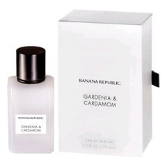 Парфюмированная вода Banana Republic Gardenia & Cardamom EDP для мужчин и женщин 75 мл цена и информация | Женские духи | kaup24.ee