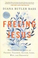 Freeing Jesus: Rediscovering Jesus as Friend, Teacher, Savior, Lord, Way, and Presence hind ja info | Usukirjandus, religioossed raamatud | kaup24.ee