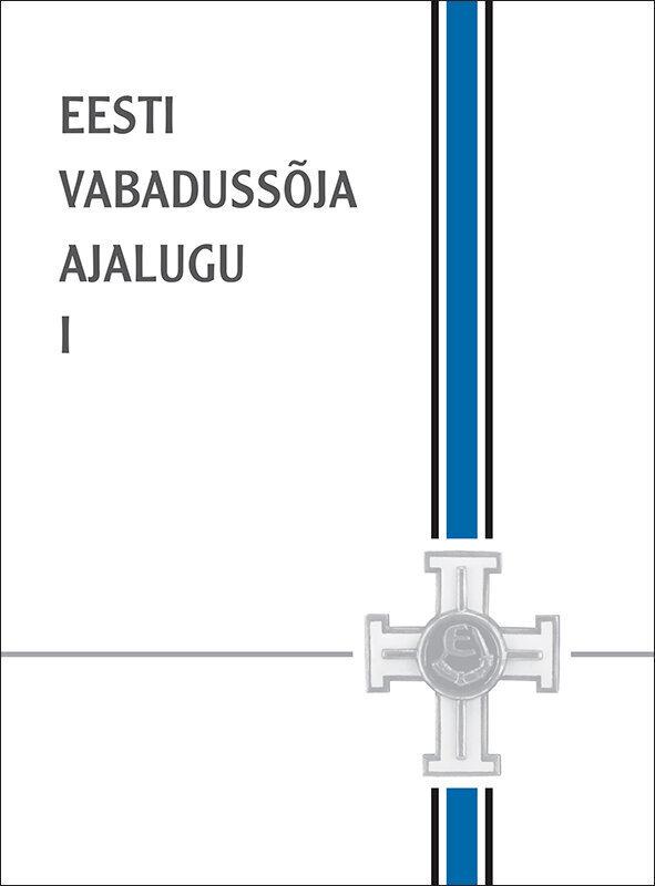 Eesti Vabadussõja ajalugu I hind ja info | Ajalooraamatud | kaup24.ee