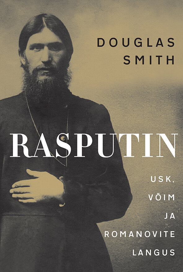 Rasputin. Usk, võim ja Romanovite langus hind ja info | Ajalooraamatud | kaup24.ee