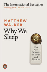 Why We Sleep: The New Science of Sleep and Dreams цена и информация | Самоучители | kaup24.ee