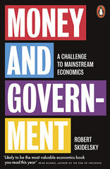 Money and Government : A Challenge to Mainstream Economics hind ja info | Majandusalased raamatud | kaup24.ee