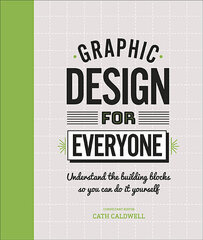 Graphic Design For Everyone : Understand the Building Blocks so You can Do It Yourself цена и информация | Самоучители | kaup24.ee