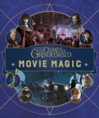 Fantastic Beasts: The Crimes of Grindelwald: Movie Magic цена и информация | Фантастика, фэнтези | kaup24.ee