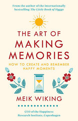 Art of Making Memories : How to Create and Remember Happy Moments, The hind ja info | Eneseabiraamatud | kaup24.ee