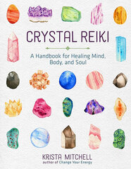 Crystal Reiki : A Handbook for Healing Mind, Body, and Soul hind ja info | Eneseabiraamatud | kaup24.ee