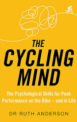 Cycling Mind : The Psychological Skills for Peak Performance on the Bike - and in Life, The цена и информация | Энциклопедии, справочники | kaup24.ee