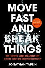 Move Fast and Break Things : How Facebook, Google and Amazon Have Cornered Culture and Undermined цена и информация | Книги по экономике | kaup24.ee