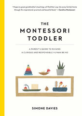 Montessori Toddler: A Parent's Guide to Raising a Curious and Responsible Human Being цена и информация | Книги о воспитании детей | kaup24.ee
