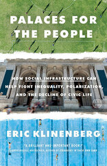 Palaces for the People: How Social Infrastructure Can Help Fight Inequality, Polarization, and the Decline of Civic Life цена и информация | Книги по социальным наукам | kaup24.ee