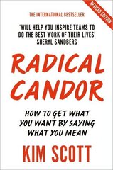 Radical Candor: Fully Revised and Updated Edition: How to Get What You Want by Saying What You Mean цена и информация | Самоучители | kaup24.ee