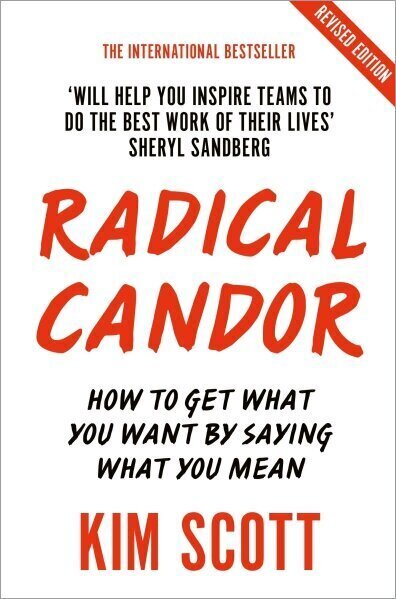 Radical Candor : How to Get What You Want by Saying What You Mean цена и информация | Eneseabiraamatud | kaup24.ee