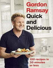 Gordon Ramsay Quick & Delicious : 100 recipes in 30 minutes or less цена и информация | Книги рецептов | kaup24.ee