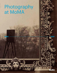 Photography at MoMA: 1840-1920 цена и информация | Книги об искусстве | kaup24.ee