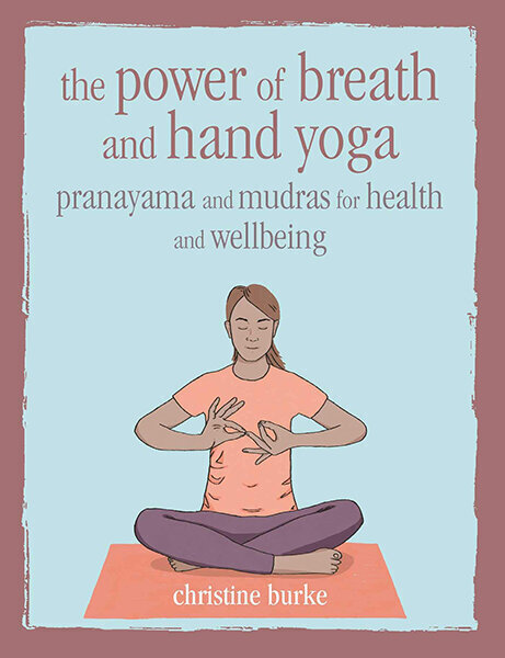 Power of Breath and Hand Yoga : Pranayama and Mudras for Health and Well-Being, The цена и информация | Romaanid  | kaup24.ee