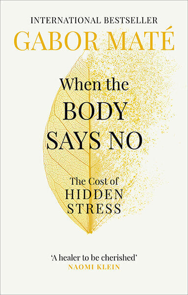 When the Body Says No : The Cost of Hidden Stress цена и информация | Eneseabiraamatud | kaup24.ee