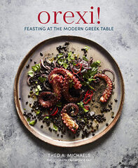 Orexi! : Feasting at the Modern Greek Table цена и информация | Книги рецептов | kaup24.ee