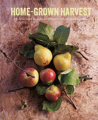 Home-Grown Harvest: Delicious Ways to Enjoy Your Seasonal Fruit and Vegetables цена и информация | Романы | kaup24.ee