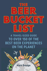 Beer Bucket List : A Travel-Sized Guide to Over 150 of the Best Beer Experiences on the Planet, The цена и информация | Путеводители, путешествия | kaup24.ee