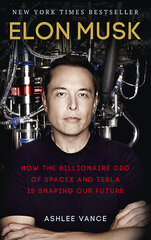 Elon Musk: How the Billionaire CEO of SpaceX and Tesla is Shaping our Future цена и информация | Биографии, автобиогафии, мемуары | kaup24.ee