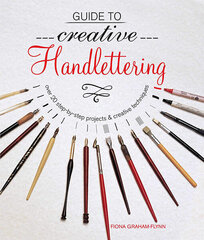 Guide to Creative Handlettering : Over 20 Step-by-Step Projects & Creative Techniques hind ja info | Kunstiraamatud | kaup24.ee