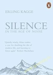 Silence: In the Age of Noise цена и информация | Самоучители | kaup24.ee