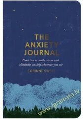 Anxiety Journal: Exercises to soothe stress and eliminate anxiety wherever you are Main Market Ed. цена и информация | Самоучители | kaup24.ee