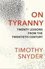 On Tyranny: Twenty Lessons from the Twentieth Century hind ja info | Ajalooraamatud | kaup24.ee