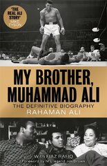My Brother, Muhammad Ali: The Definitive Biography of the Greatest of All Time цена и информация | Романы | kaup24.ee